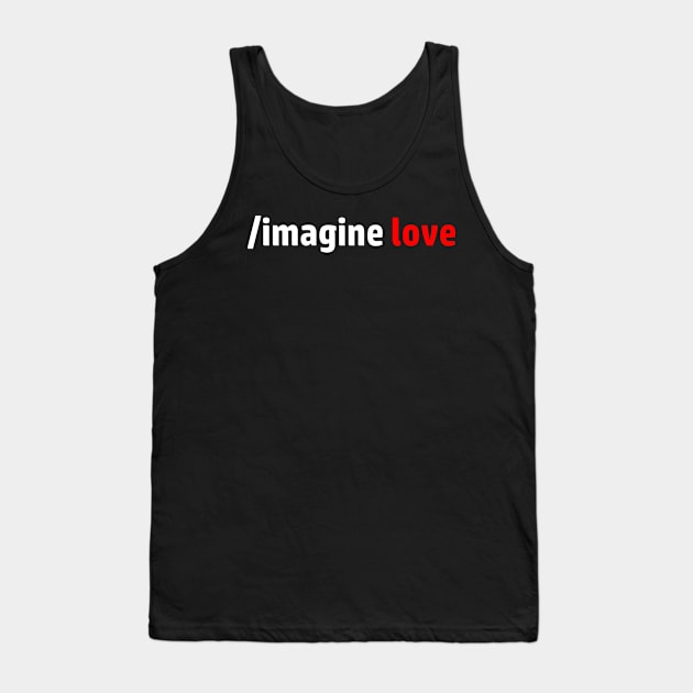 Imagine Love Tank Top by Spooked Squirrel Design Studio